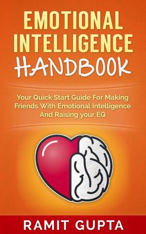 Cover of Emotional Intelligence Handbook: Your Quick Start Guide For Making Friends With Emotional Intelligence And Raising Your EQ
