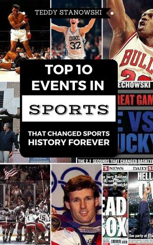 Cover of the book Top 10 Events In Sports That Changed Sports History Forever by Idea Logical Company, The