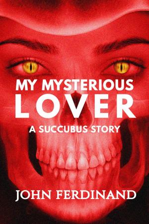 Cover of the book My Mysterious Lover: A Succubus Story by Catherine Banks