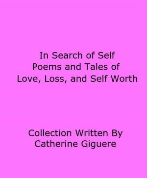 Cover of In Search of Self: Poems and Tales of Love, Loss, and Self Worth