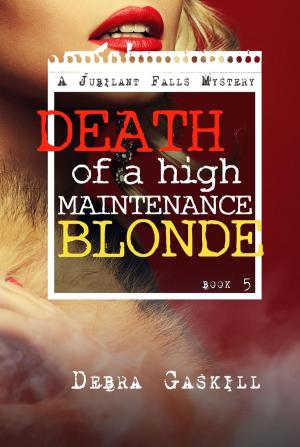 Cover of the book Death of A High Maintenance Blonde by Debra Gaskill