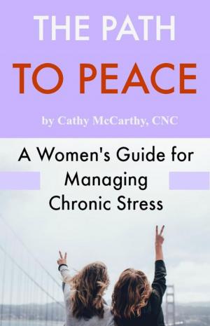 Book cover of The Path to Peace; A Woman's Guide for Managing Chronic Stress