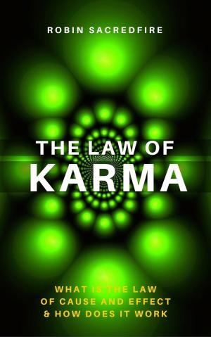 Cover of the book The Law of Karma: What is the Law of Cause and Effect and How Does It Work by Astra Niedra
