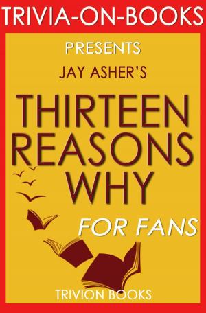 Book cover of Thirteen Reasons Why by Jay Asher (Trivia-On-Books)