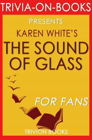 Book cover of The Sound of Glass: A Novel By Karen White (Trivia-On-Books)