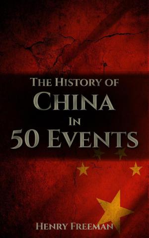 Cover of the book The History of China in 50 Events by Henry Freeman