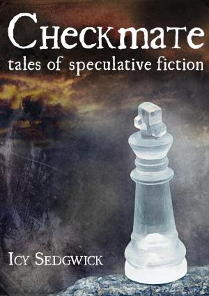 Cover of the book Checkmate: Tales of Speculative Fiction by Philippe Roy