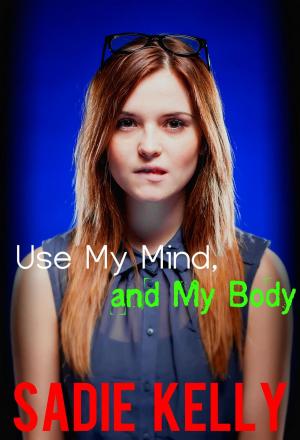 Cover of the book Use My Mind, and My Body by Luce de Nin