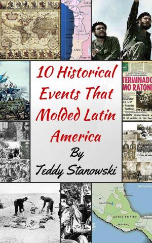Book cover of 10 Historical Events That Molded Latin America