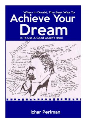 bigCover of the book When In Doubt, The Best Way To Achieve Your Dream Is To Use A Good Coach's Hand. by 