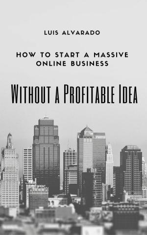 Cover of the book How to Have a Massive Online Business without a Profitable Idea by 西恩．艾利斯Sean Ellis、摩根．布朗Morgan Brown