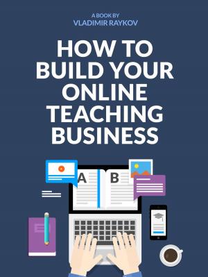 Cover of the book How To Start Your Online Teaching Business by Scott Edelstein