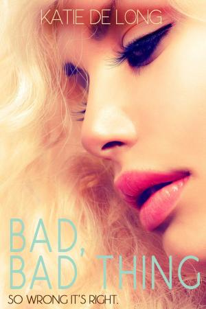 Cover of the book Bad, Bad, Thing by Katie de Long, Tiger Tarantino
