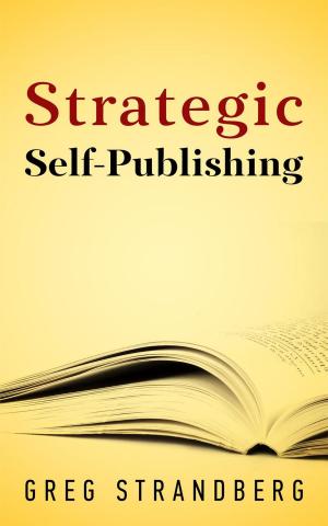 Cover of the book Strategic Self-Publishing by Stephen C Norton