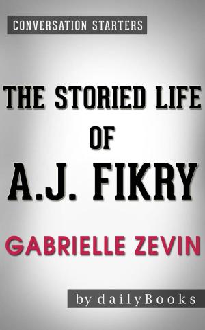 Book cover of The Storied Life of A. J. Fikry: A Novel by Gabrielle Zevin | Conversation Starters