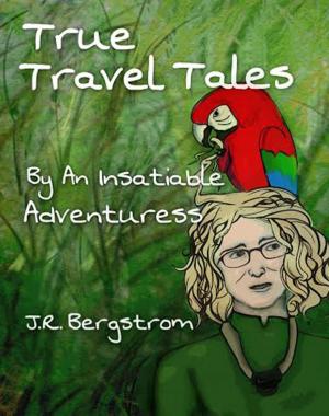 Cover of the book True Travel Tales by an Insatiable Adventuress by Colin Souness