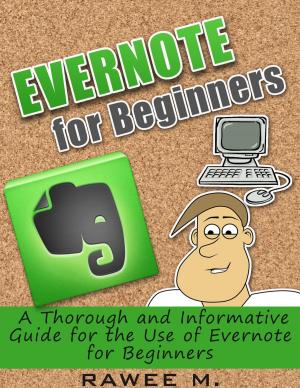 Cover of the book Evernote for Beginners : A Thorough and Informative Guide for the Use of Evernote for Beginners by Mike Fazey