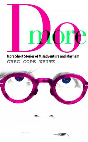 Book cover of Do More: More Funny Short Stories of Misadventure and Mayhem