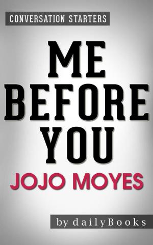 Book cover of Me Before You: A Novel by Jojo Moyes | Conversation Starters