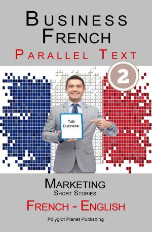 Book cover of Business French - Parallel Text | Marketing - Short Stories (French - English)