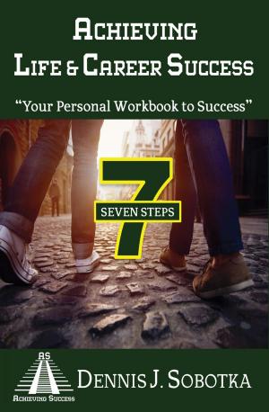 Cover of the book Achieving Life & Career Success by Dennis Kelly, Esq.