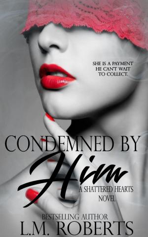Cover of Condemned By Him: A Dark Erotic Romance