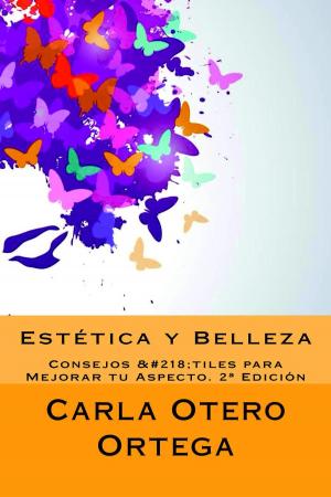 Cover of the book Estética y Belleza - Consejos Útiles para Mejorar tu Aspecto by Patricia González