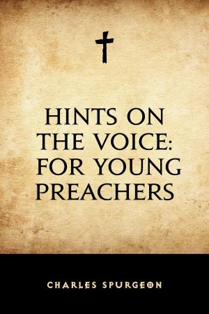 Cover of the book Hints on the Voice: For Young Preachers by Edward Bulwer-Lytton