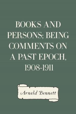 Cover of the book Books and Persons; Being Comments on a Past Epoch, 1908-1911 by Amy Walton