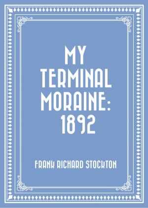 bigCover of the book My Terminal Moraine: 1892 by 