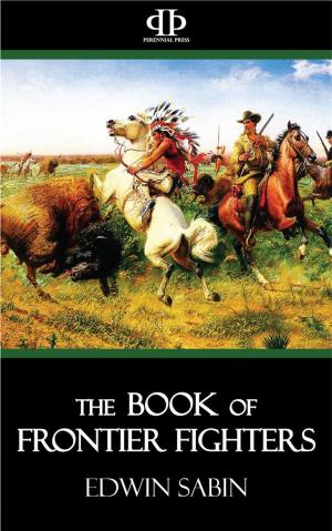 Cover of the book The Book of Frontier Fighters by James Thompson