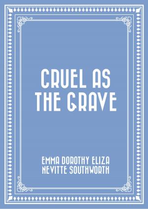 Cover of the book Cruel As The Grave by Edward Bulwer-Lytton