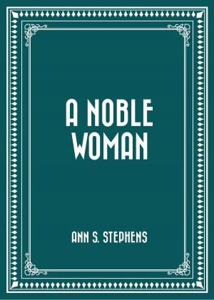 Cover of the book A Noble Woman by William Morris