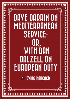 Cover of the book Dave Darrin on Mediterranean Service: or, With Dan Dalzell on European Duty by Rabindranath Tagore
