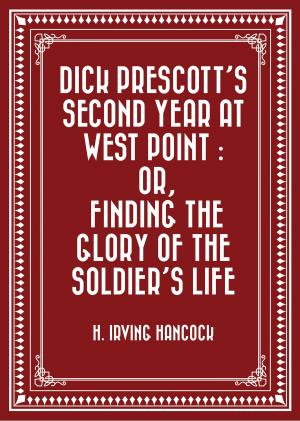 Book cover of Dick Prescott's Second Year at West Point : Or, Finding the Glory of the Soldier's Life