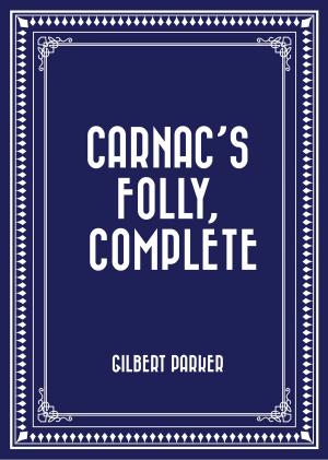 Cover of the book Carnac's Folly, Complete by Edward Bulwer-Lytton