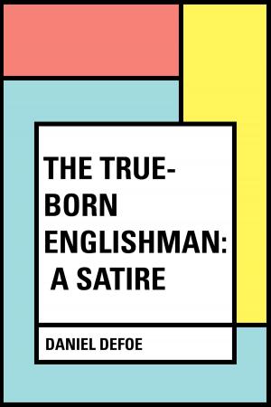 Cover of the book The True-Born Englishman: A Satire by Edward Bulwer-Lytton