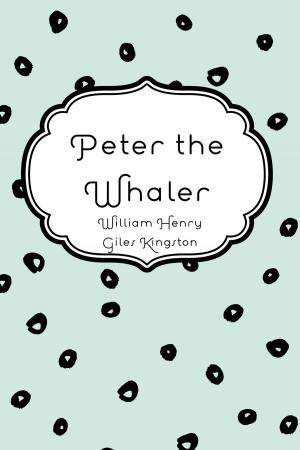 Cover of the book Peter the Whaler by Avis A. Burnham Stanwood