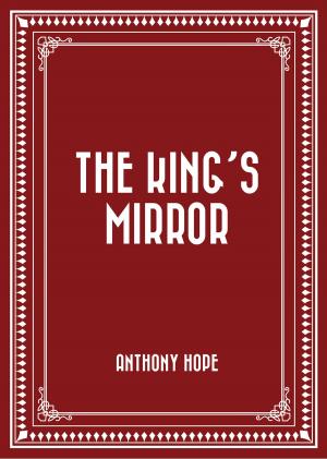 Cover of the book The King's Mirror by Edward Bulwer-Lytton