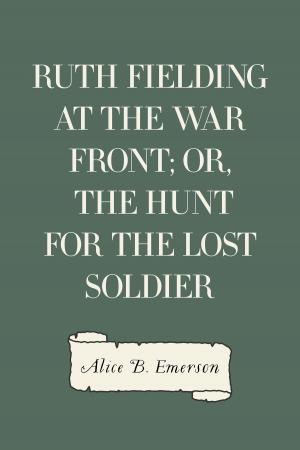 Cover of the book Ruth Fielding at the War Front; or, The Hunt for the Lost Soldier by Bret Harte