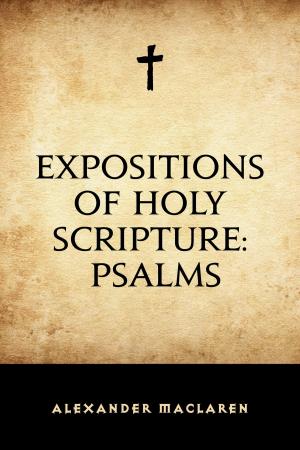 Cover of the book Expositions of Holy Scripture: Psalms by Elmer Harry Kreps