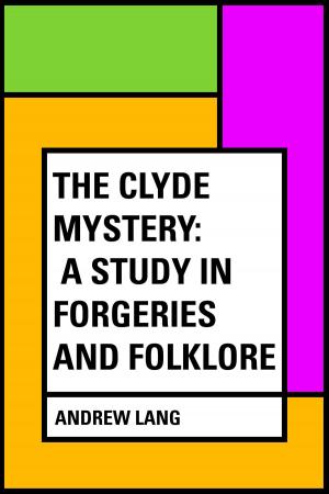 Cover of the book The Clyde Mystery: a Study in Forgeries and Folklore by Arthur Wing Pinero
