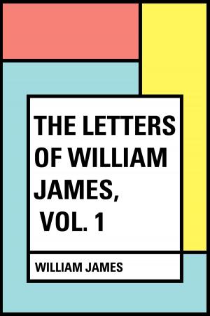 Book cover of The Letters of William James, Vol. 1