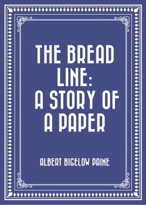 Cover of the book The Bread Line: A Story of a Paper by Winston Churchill