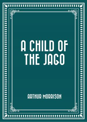 Cover of the book A Child of the Jago by Edgar Allan Poe