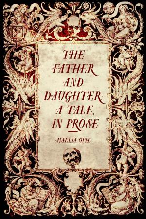 Cover of the book The Father and Daughter: A Tale, in Prose by Basil King