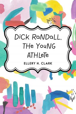 Cover of the book Dick Randall, the Young Athlete by F. Marion Crawford