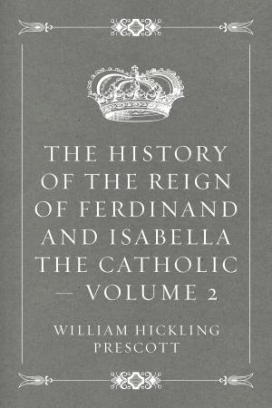 Book cover of The History of the Reign of Ferdinand and Isabella the Catholic — Volume 2