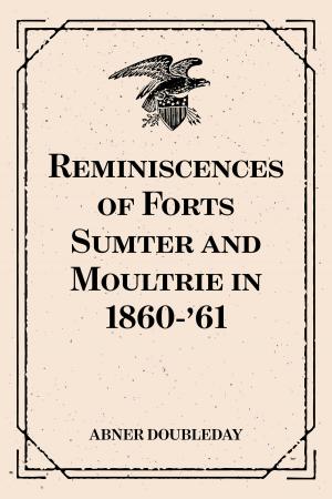 Cover of the book Reminiscences of Forts Sumter and Moultrie in 1860-'61 by Edward Bulwer-Lytton