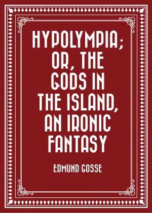 Book cover of Hypolympia; Or, The Gods in the Island, an Ironic Fantasy